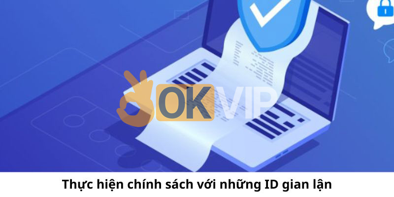 OKVIP xử lí trường hợp gian lận thông tin