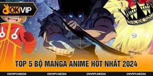 top 5 bộ manga anime hot nhất 2024